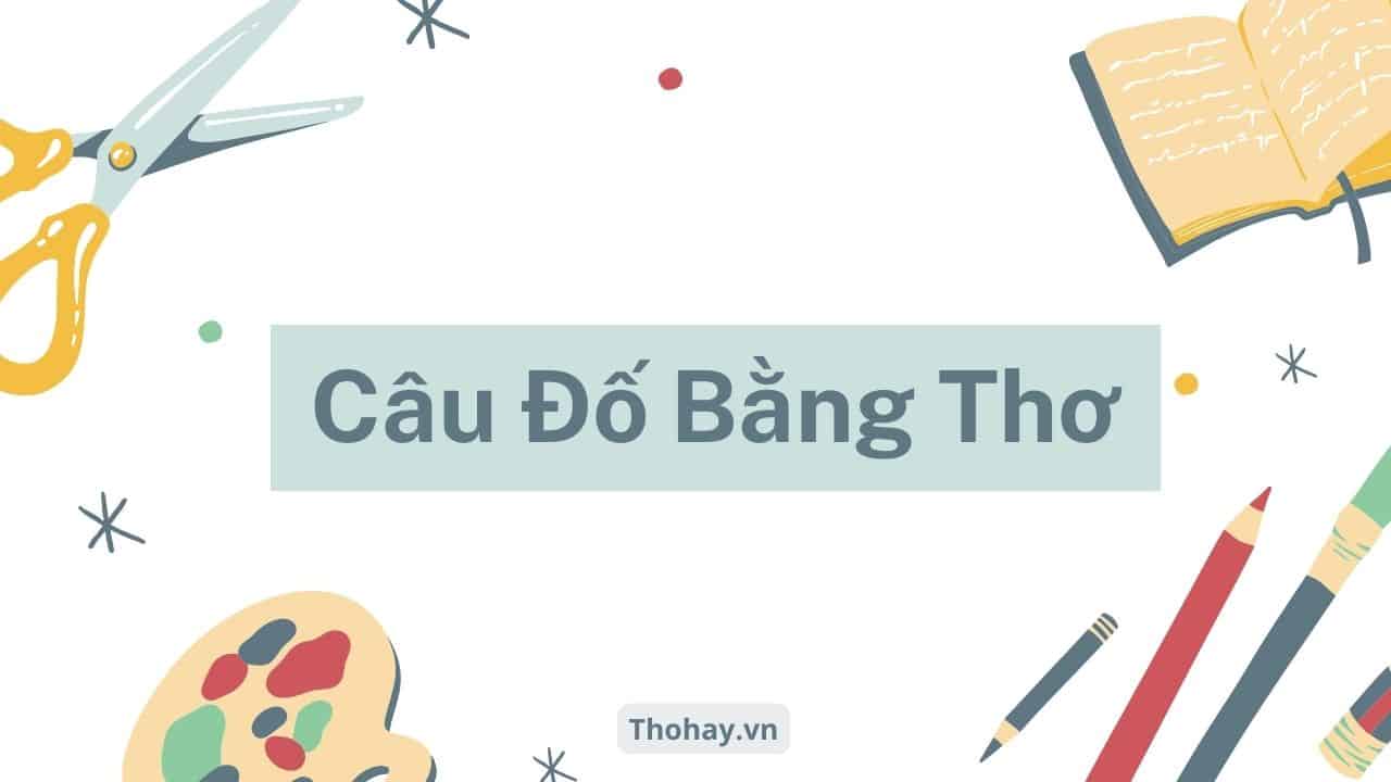 Câu Đố Bằng Thơ ❤️️200+ Câu Đố Vui Có Đáp Án Nhiều Chủ Đề